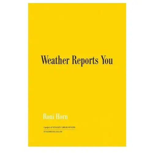 Roni Horn: Weather Reports You (Revised edition)