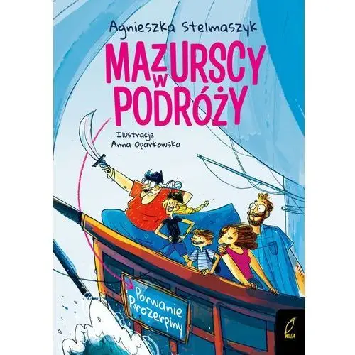 Porwanie prozerpiny. mazurscy w podróży. tom 2 Stelmaszyk agnieszka