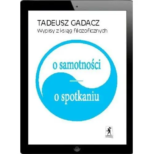 Wypisy z ksiąg filozoficznych. o samotności. o spotkaniu Stentor