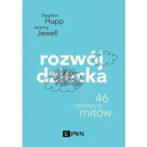 Stephen hupp, jeremy jewell Rozwój dziecka. 46 największych mitów