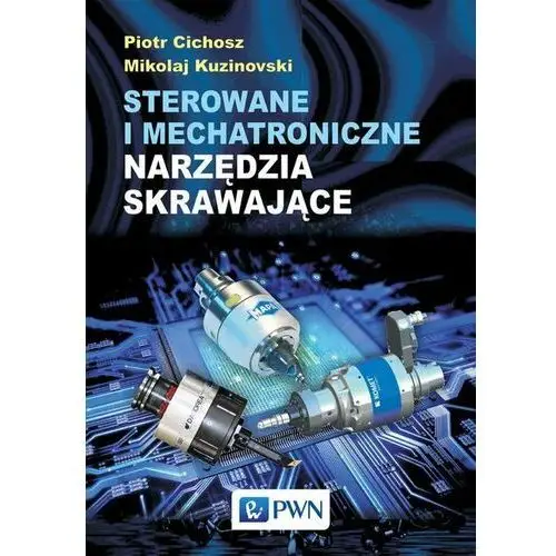 Sterowanie i mechatroniczne narzędzia skrawające