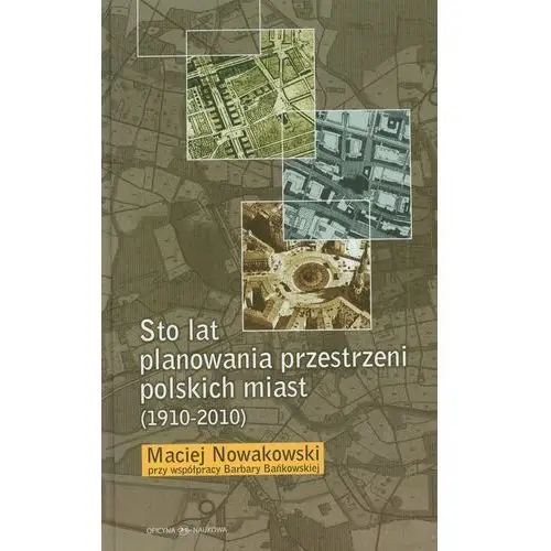 Sto lat planowania przestrzeni polskich miast