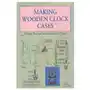 Stobart davies ltd Making wooden clock cases Sklep on-line