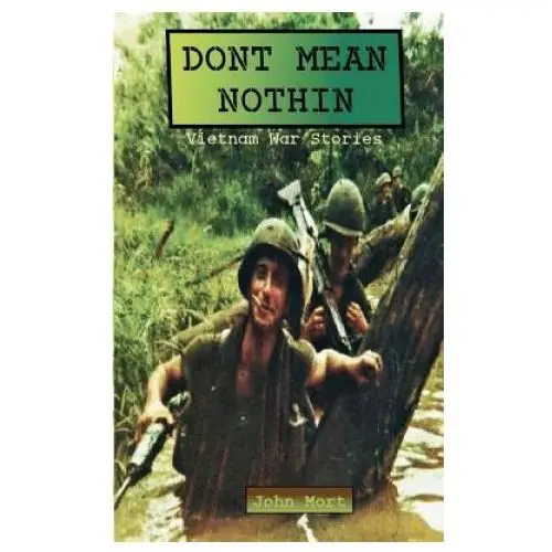 Dont Mean Nothin: Vietnam War Stories