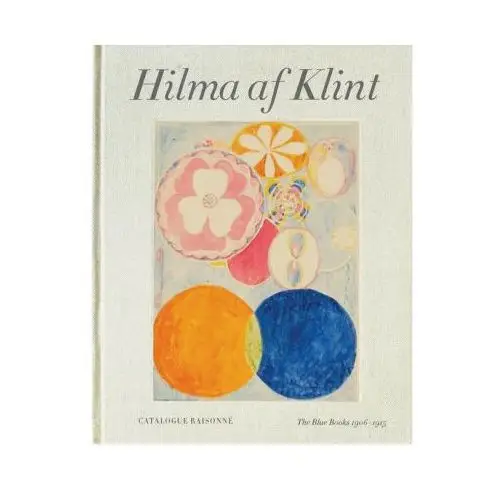 Hilma af Klint Catalogue Raisonne Volume III: The Blue Books (1906-1915)