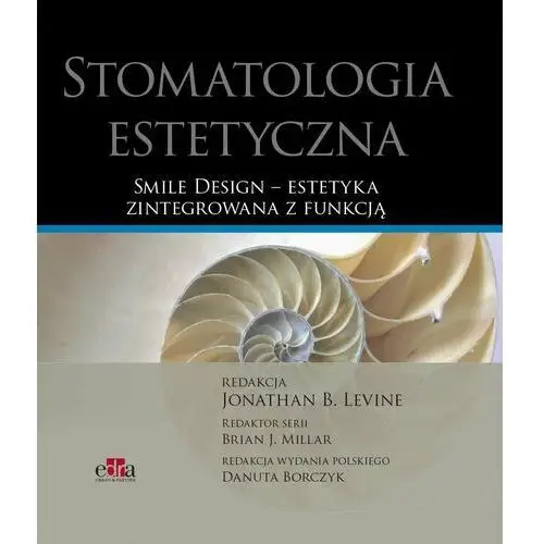 Stomatologia estetyczna. Smile Design estetyka zintegrowana z funkcją