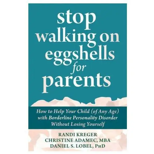 Stop walking on eggshells for parents New harbinger publications