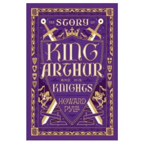 Story of King Arthur and His Knights (Barnes & Noble Collectible Classics: Children's Edition)