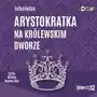 Arystokratka. Tom 5. Arystokratka na królewskim dworze Sklep on-line