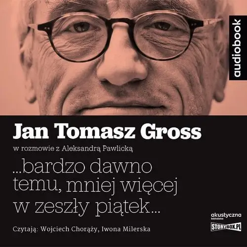 Cd mp3...bardzo dawno temu, mniej więcej w zeszły piątek... - jan tomasz gross,aleksandra pawlicka