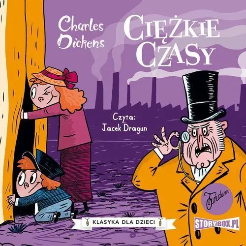 Ciężkie czasy. klasyka dla dzieci. charles dickens. tom 8 Storybox