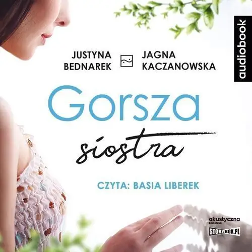 Gorsza siostra audiobook - justyna bednarek, jagna kaczanowska - książka Storybox