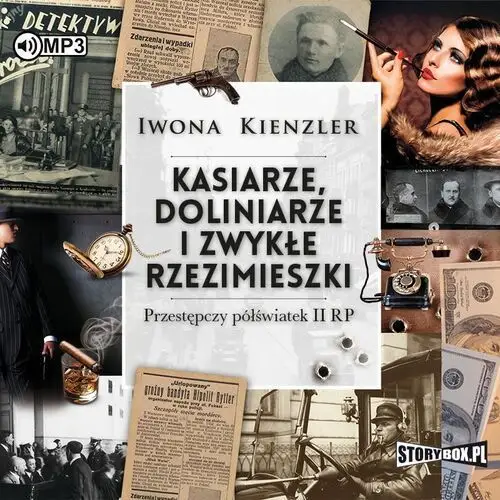 Kasiarze doliniarze i zwykłe rzezimieszki przestępczy półświatek ii rp Storybox