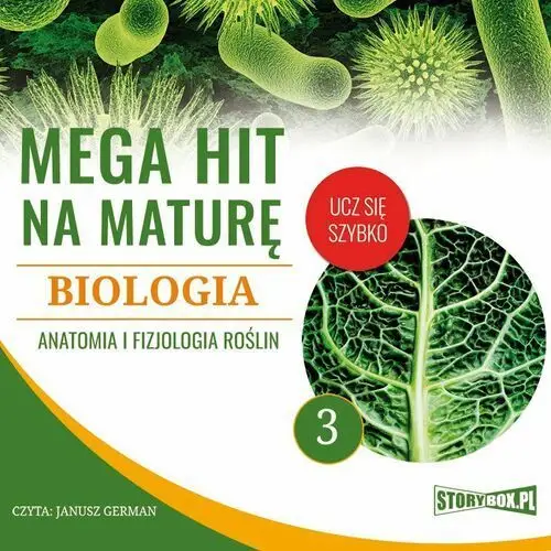 Mega hit na maturę. biologia 3. anatomia i fizjologia roślin Storybox