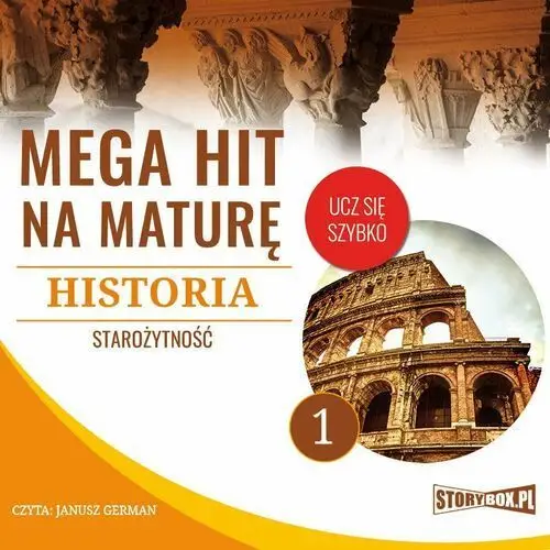 Mega hit na maturę. historia 1. starożytność Storybox