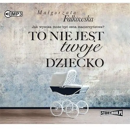 To nie jest twoje dziecko audiobook