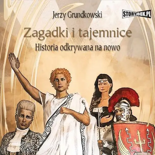 Zagadki i tajemnice. historia odkrywana na nowo