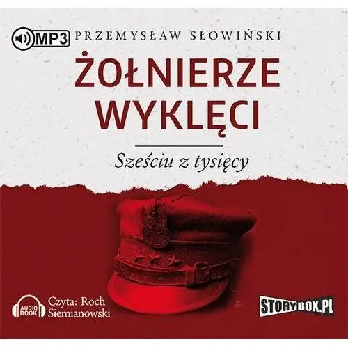 Żołnierze wyklęci. Sześciu z tysięcy. Audiobook