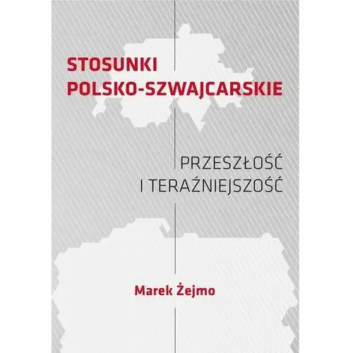 Stosunki polsko-szwajcarskie. Przeszłość i teraźniejszość