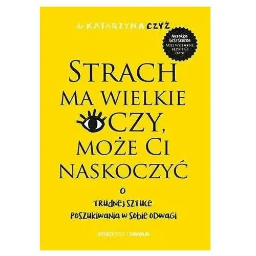 Strach ma wielkie oczy, może ci naskoczyć. o trudnej sztuce poszukiwania w sobie odwagi