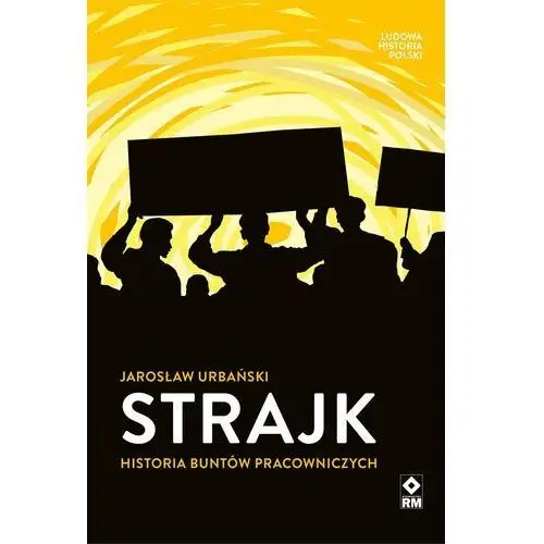 Strajk. Historia buntów pracowniczych