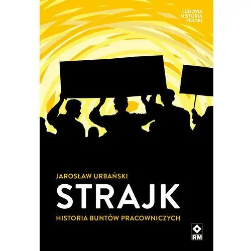 Strajk. Historia buntów pracowniczych