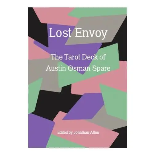 Lost Envoy, Revised and Updated Edition: The Tarot Deck of Austin Osman Spare