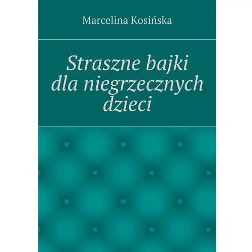 Straszne bajki dla niegrzecznych dzieci