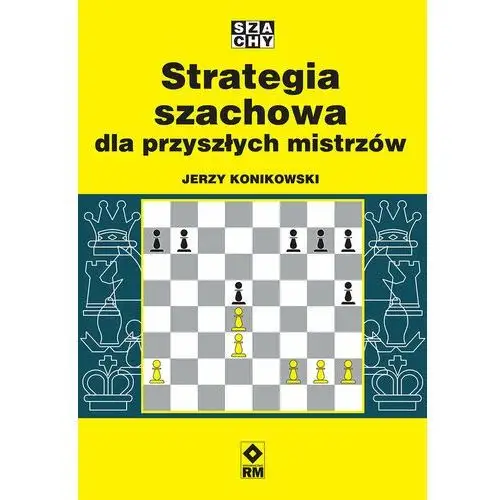 Strategia szachowa dla przyszłych mistrzów