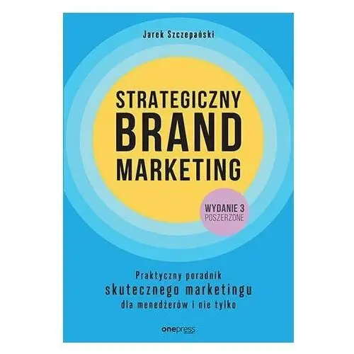 Strategiczny brand marketing. Praktyczny poradnik skutecznego marketingu dla menedżerów i nie tylko - ebook PDF