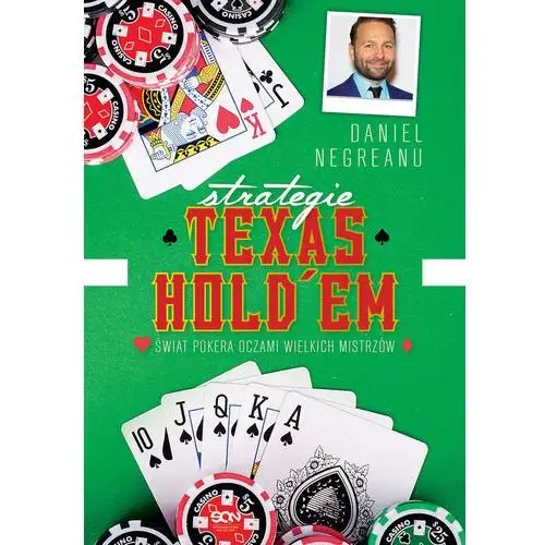 Strategie Texas Hold'em. Świat pokera oczami wielkich mistrzów