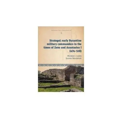 Strategoí: early Byzantine military commanders in the times of Zeno and Anastasius (474-518)