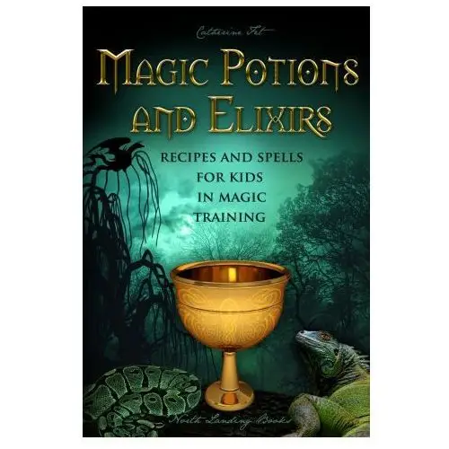 Stratostream llc Magic potions and elixirs - recipes and spells for kids in magic training