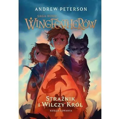 Strażnik i wilczy król. Saga rodu Wingfeatherów. Tom 4