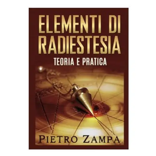 Streetlib Elementi di radiestesia. teoria e pratica