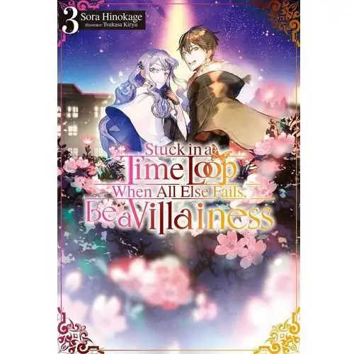 Stuck in a Time Loop: When All Else Fails, Be a Villainess Volume 3