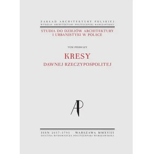 Studia do dziejów architektury i urbanistyki w polsce. tom i. kresy dawnej rzeczypospolitej