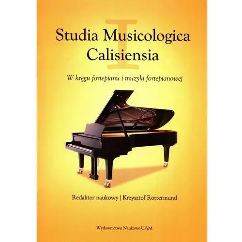 Studia Musicologica Calisiensia. W kręgu fortepianu i muzyki fortepianowej