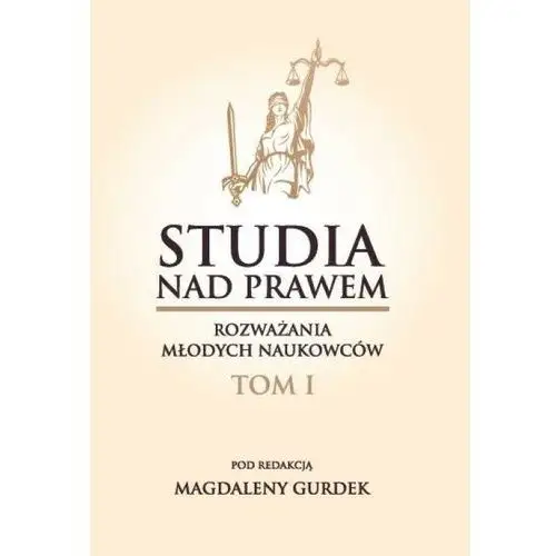 STUDIA NAD PRAWEM – ROZWAŻANIA MŁODYCH NAUKOWCÓW. TOM I