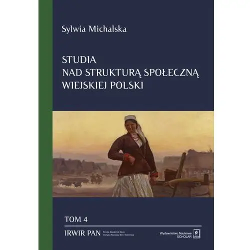 Studia nad strukturą społeczną wiejskiej polski tom. 4 - sylwia michalska