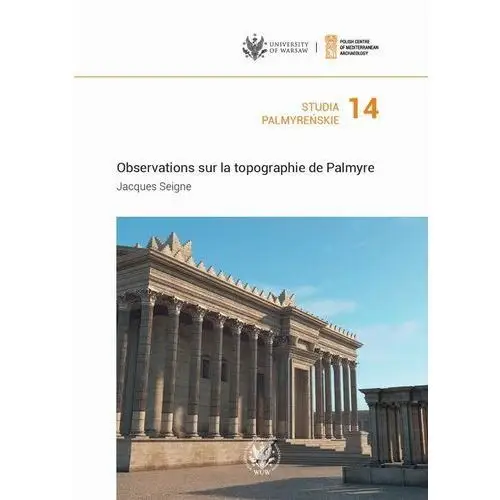 Studia Palmyreńskie 14 Observations sur la topographie de Palmyre, AZ#178A483BEB/DL-ebwm/pdf
