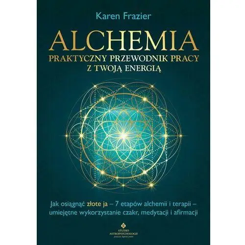 Alchemia. Praktyczny przewodnik pracy z twoją energią - Tylko w Legimi możesz przeczytać ten tytuł przez 7 dni za darmo., AZB/DL-ebwm/pdf