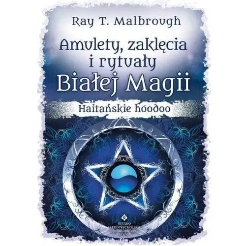 Studio astropsychologii Amulety, zaklęcia i rytuały białej magii - ray t. malbrough - książka