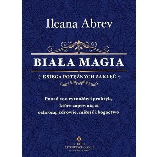 Biała magia. księga potężnych zaklęć