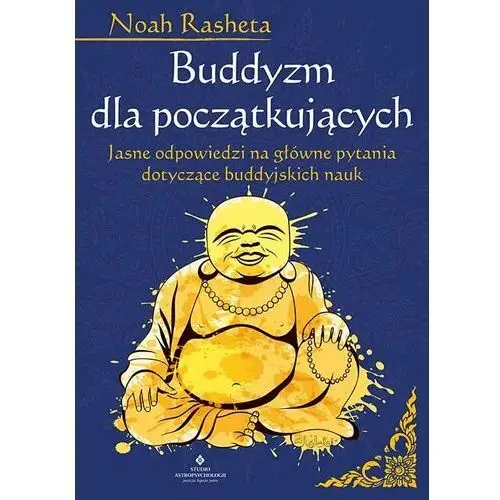 Buddyzm dla początkujących. jasne odpowiedzi na główne pytania dotyczące buddyjskich nauk Studio astropsychologii