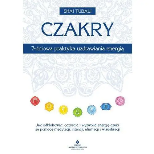 Studio astropsychologii Czakry. 7-dniowa praktyka uzdrawiania energią - tylko w legimi możesz przeczytać ten tytuł przez 7 dni za darmo