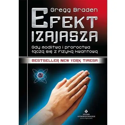 Studio astropsychologii Efekt izajasza. gdy modlitwa i proroctwa łączą się z fizyką kwantową wyd. 2021