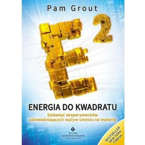 Energia do kwadratu. dziewięć eksperymentów udowadniających wpływ umysłu na materię wyd. 2021 Studio astropsychologii