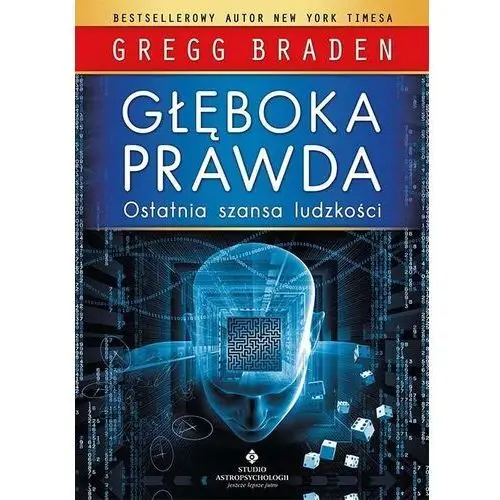 Głęboka prawda. ostatnia szansa ludzkości wyd. 2021 Studio astropsychologii