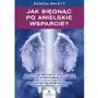 Jak sięgnąć po anielskie wsparcie? praktyczne medytacje, wizualizacje i afirmacje, które pomogą ci uzdrowić swoje życie z anioła Studio astropsychologii Sklep on-line